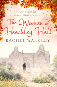 Walkley Rachel — The Women of Heachley Hall