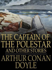 Doyle, Arthur Conan — The Captain of the Polestar and other Tales