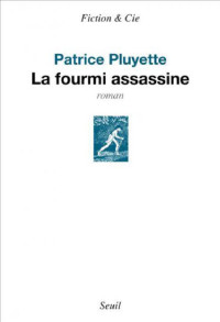 Pluyette Patrice — La Fourmi assassine
