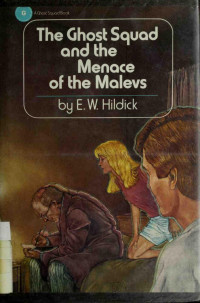 Hildick, E W — The Ghost Squad and the Menace of the Malevs