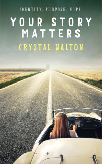Walton Crystal — Your Story Matters