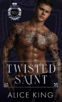 Alice King — Twisted Saint