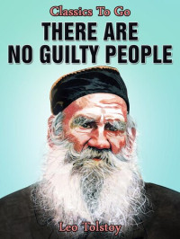 Leo Tolstoy — There Are No Guilty People