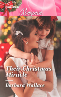 Barbara Wallace — Their Christmas Miracle