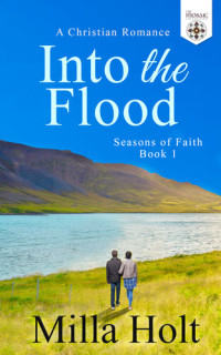 Milla Holt; The Mosaic Collection — Into the Flood: A Christian Romance