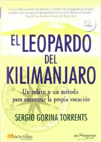 Sergio Gorina Torrents — El Leopardo Del Kilimanjaro / the Leopard of Kilimanjaro: Un Relato Y Metodo De Busqueda De La Propia Vocacion / a Story and Method of His Own ...