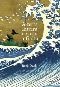 Ozeki Ruth — A terra inteira e o céu infinito