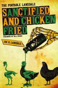 Lansdale, Joe R — Sanctified and Chicken-Fried The Portable Lansdale