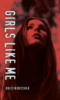 Kristin Butcher — Girls Like Me
