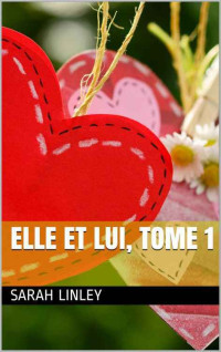 Linley Sarah — Elle et Lui, tome 1