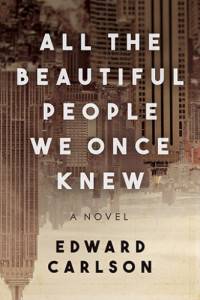 Carlson Edward — All the Beautiful People We Once Knew