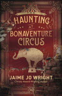 Jaime Jo Wright — The Haunting at Bonaventure Circus