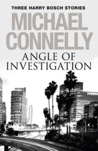 Michael Connelly — Angle of Investigation