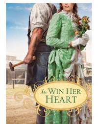 Witemeyer Karen — To Win Her Heart