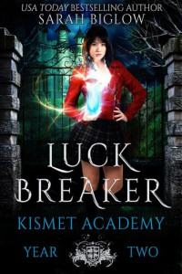 Sarah Biglow — Luck Breaker: an Asian American Paranormal Academy Novel