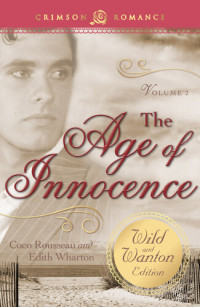 Coco Rousseau; Edith Wharton — The Age of Innocence: The Wild and Wanton Edition Volume 2