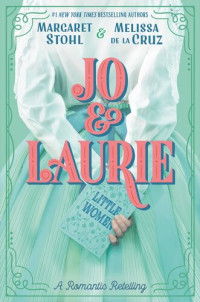 Margaret Stohl; Melissa de la Cruz — Jo & Laurie