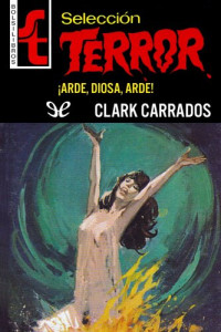 Clark Carrados — ¡Arde, diosa, arde!