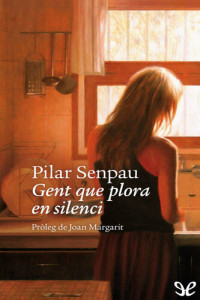 Pilar Senpau — Gent que plora en silenci