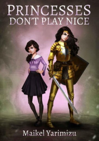 Maikel Yarimizu — Princesses Don't Play Nice