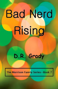 Grady, D R — Bad Nerd Rising