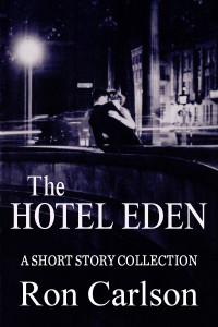 Carlson Ron — The Hotel Eden - A short Storiy collection