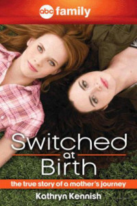 Kennish Kathryn — Switched at Birth- The True Story of a Mother's Journey