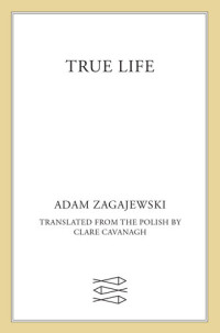 Adam Zagajewski — True Life