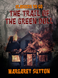 Margaret Sutton — The Trail of the Green Doll