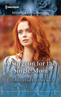 Charlotte Hawkes — A Surgeon for the Single Mom: The perfect read for Mother's Day!