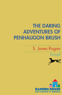 S. Jones Rogan — The Daring Adventures of Penhaligon Brush