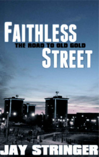 Stringer Jay — Faithless Street: the Old Gold Prequel