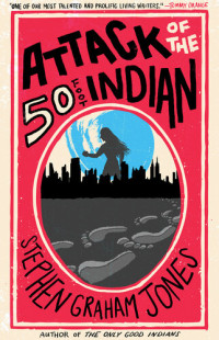 Stephen Graham Jones — Attack of the 50 Foot Indian