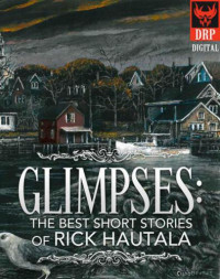 Hautala Rick — Glimpses: The Best Short Stories of Rick Hautala