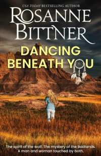Rosanne Bittner — Dancing Beneath You