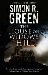 Simon R. Green — The House on Widows Hill