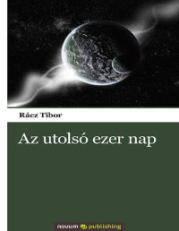 Rácz Tibor — Az utolsó ezer nap
