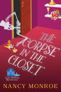 Nancy Monroe — The Corpse in the Closet (Lake Wilson Mystery Book 1)