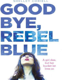 Coriell Shelley — Goodbye, Rebel Blue