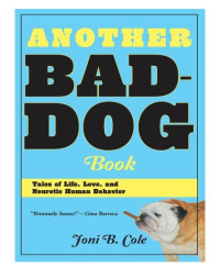 Cole Joni — Another Bad-Dog Book: Tales of Life, Love, and Neurotic Human Behavior