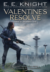 E.E. Knight — Valentine's Resolve - Vampire Earth, Book 6