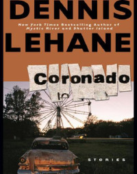 Lehane Dennis — Coronado: Stories