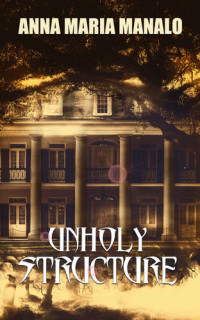 Anna Maria Manalo — Unholy Structure. The Mansion That Refused to be Restored