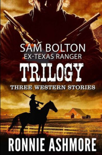 Ronnie Ashmore — Sam Bolton Ex-Texas Ranger Western Trilogy