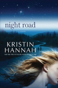 Kristin Hannah — Night Road: A Novel