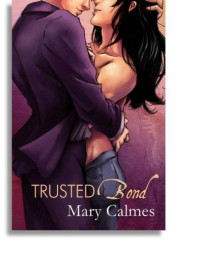 Mary Calmes — Trusted Bond (Change Of Heart Book 2)