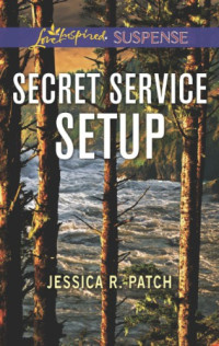 Patch, Jessica R — Secret Service Setup