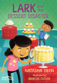 Natasha Deen — Lark and the Dessert Disaster