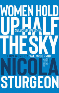 Robert Davidson — Women Hold Up Half the Sky: Selected Speeches of Nicola Sturgeon