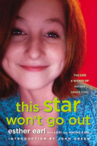 Esther Earl, Lori Earl, Wayne Earl — This Star Won't Go Out